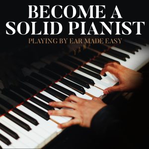 BECOME A SOLID PIANIST (Beginners)